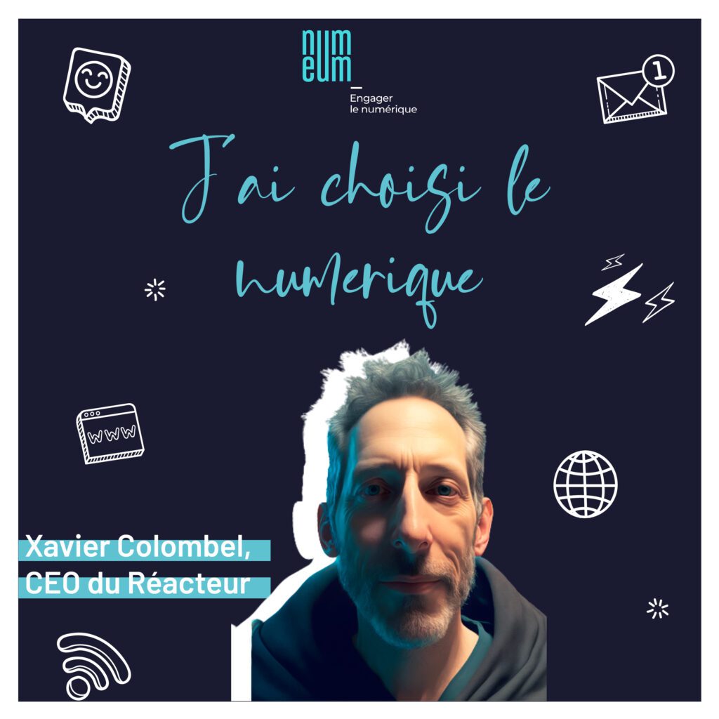 Xavier Colombel, CEO de l'organisme de formation Le Réacteur pour "J’ai choisi le numérique", le podcast de Numeum. TechTalks Numeum